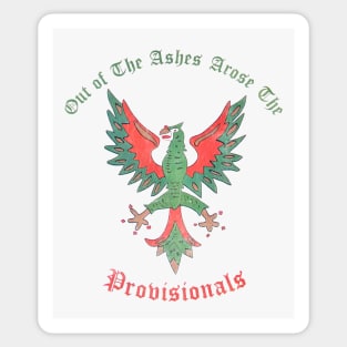 Out of the Ashes Rose the Provisionals - Irish History Sticker